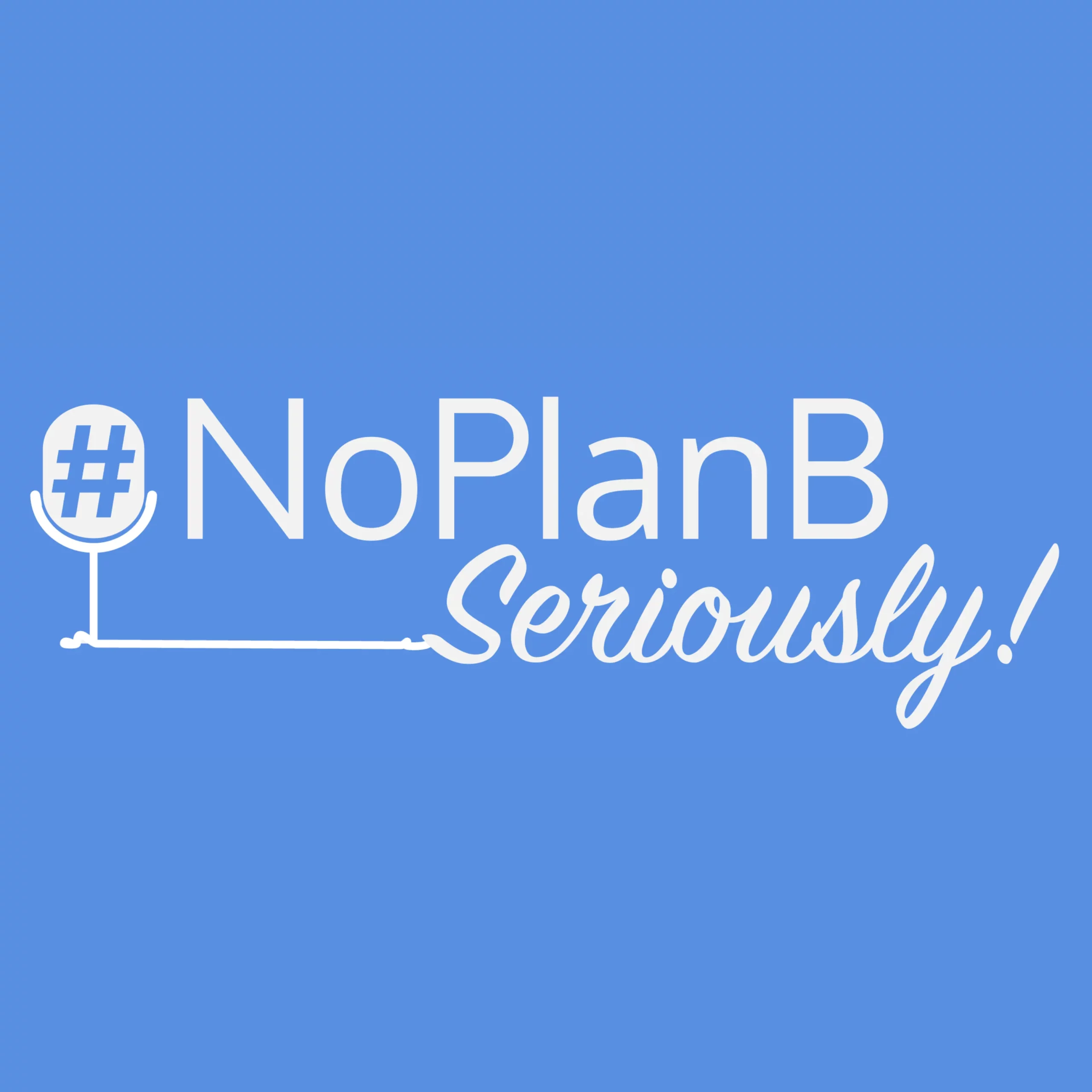 No Plan B, Seriously! — Podcast de Souzan Azizian